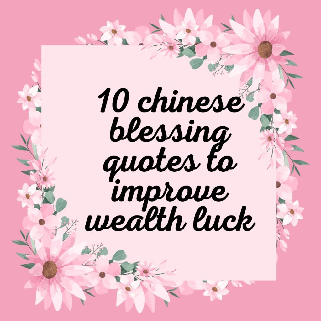10 chinese blessing quotes to improve wealth luck