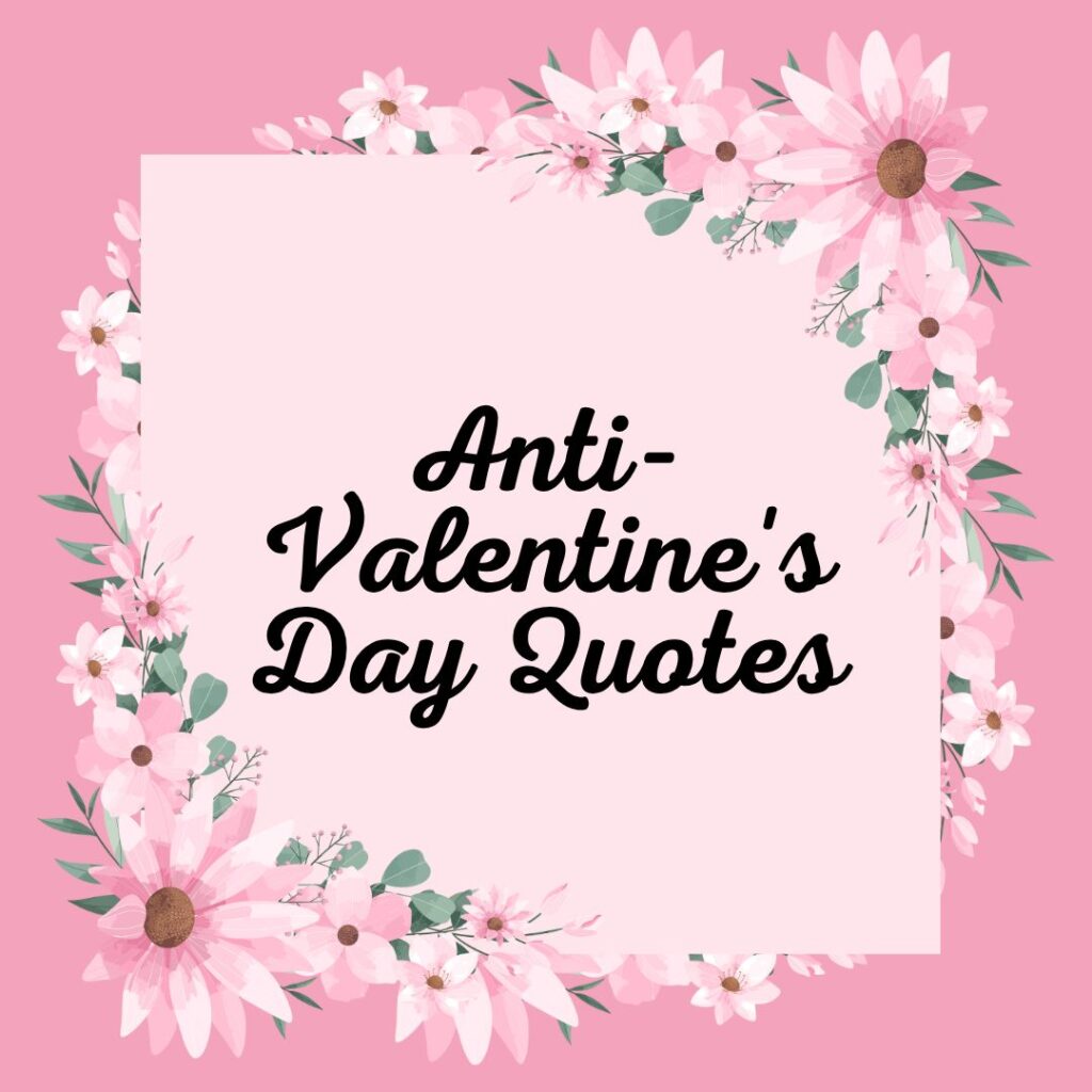 Anti-Valentine's Day Quotes