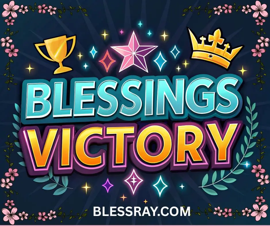 Blessings for Victory Moments