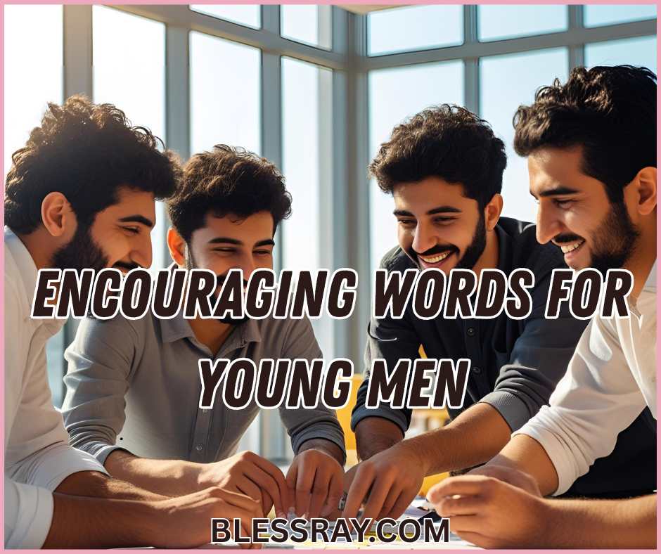 Encouraging Words for Young Men