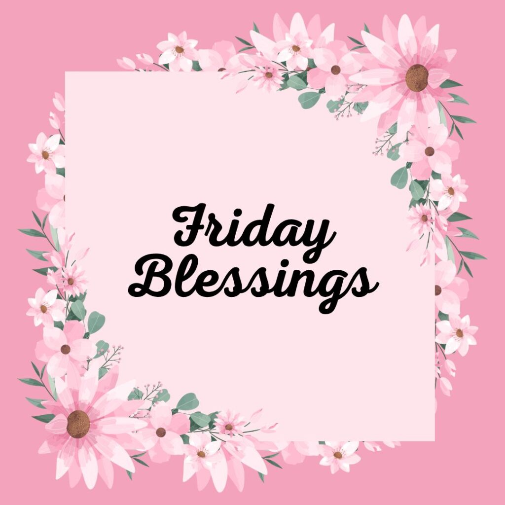 Friday Blessings