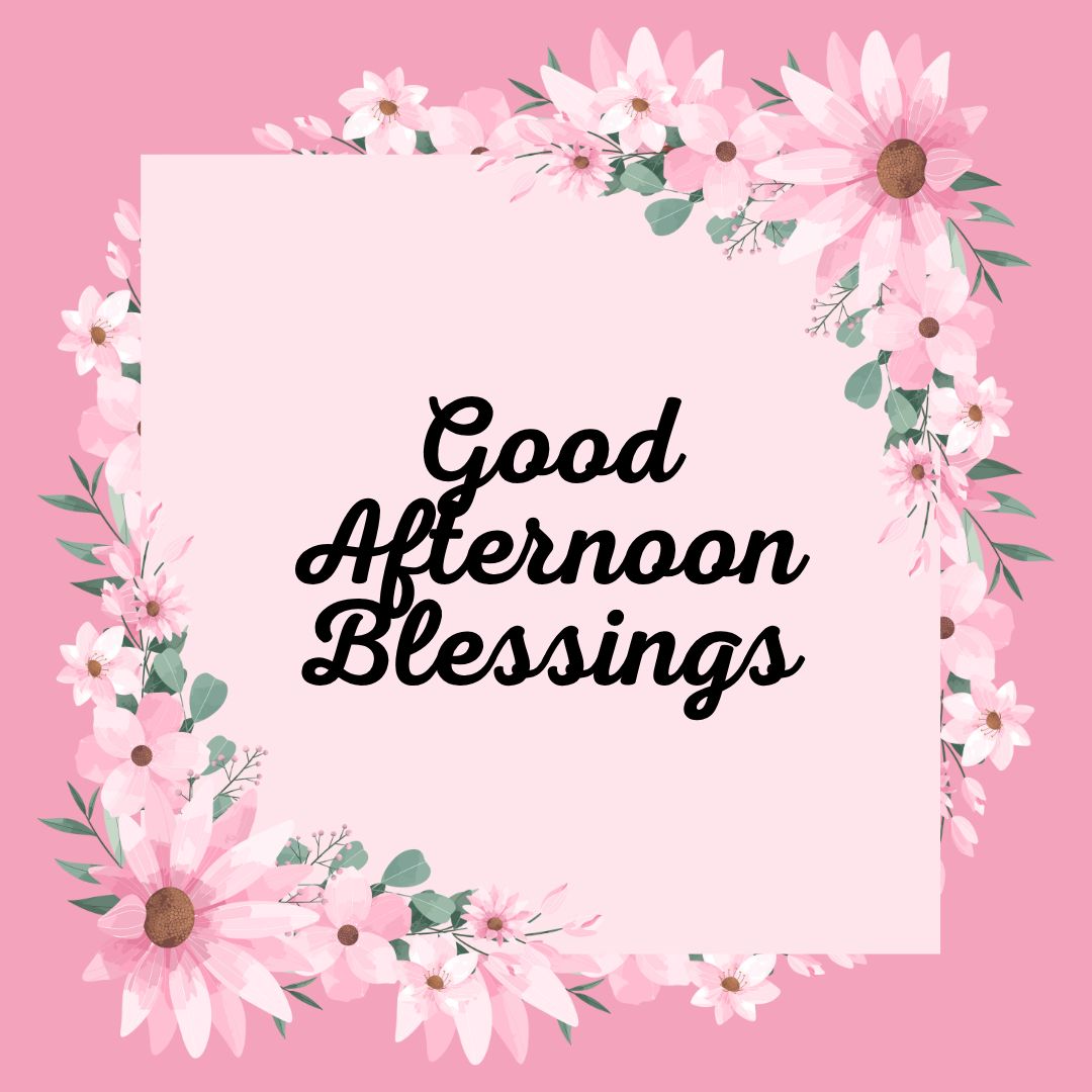 Good Afternoon Blessings