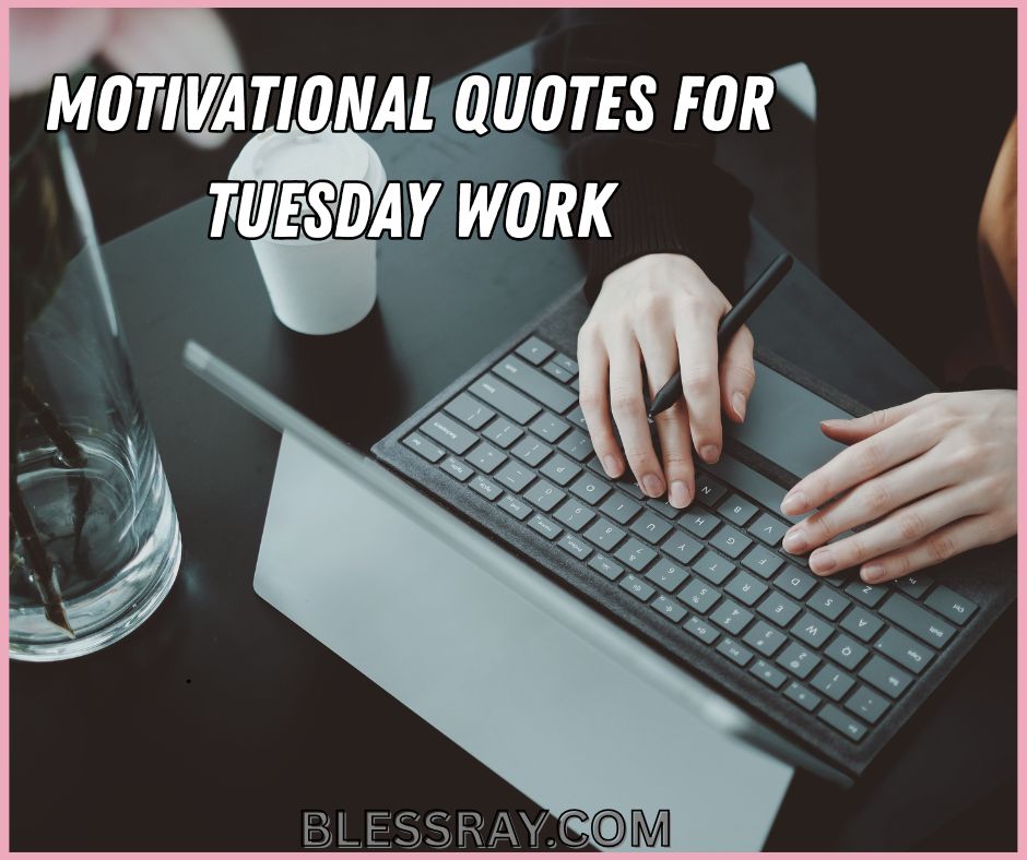 Motivational Quotes for Tuesday Work
