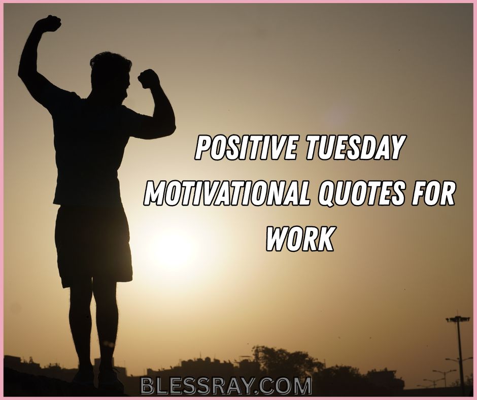 Positive Tuesday Motivational Quotes for Work