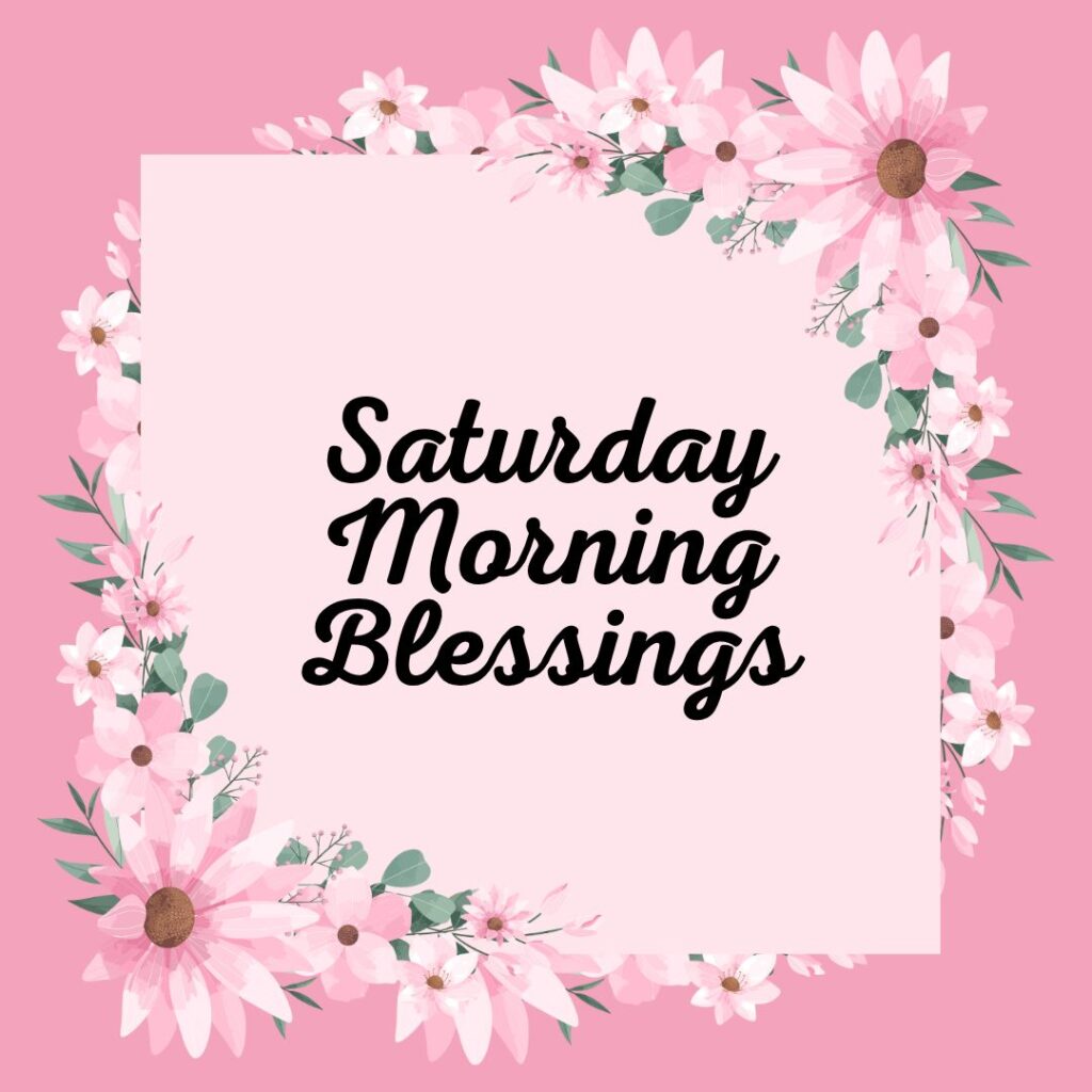 Saturday Morning Blessings