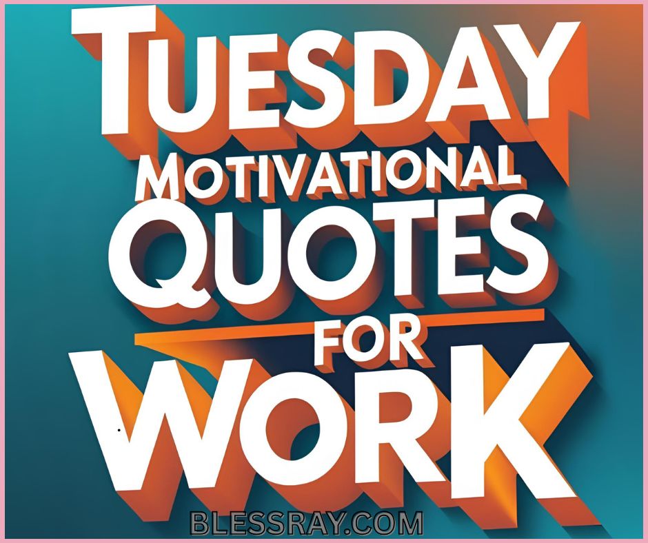 Tuesday Motivational Quotes for Work
