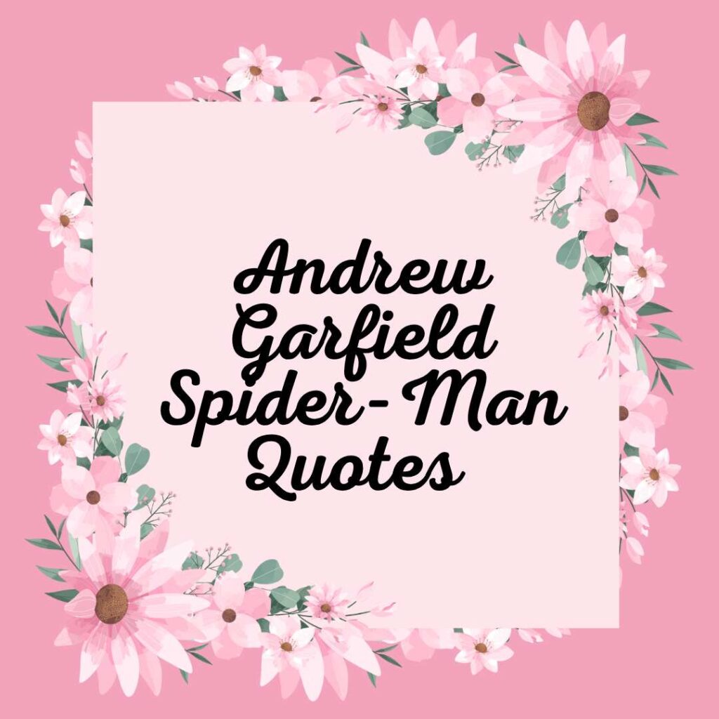 Andrew Garfield Spider-Man Quotes
