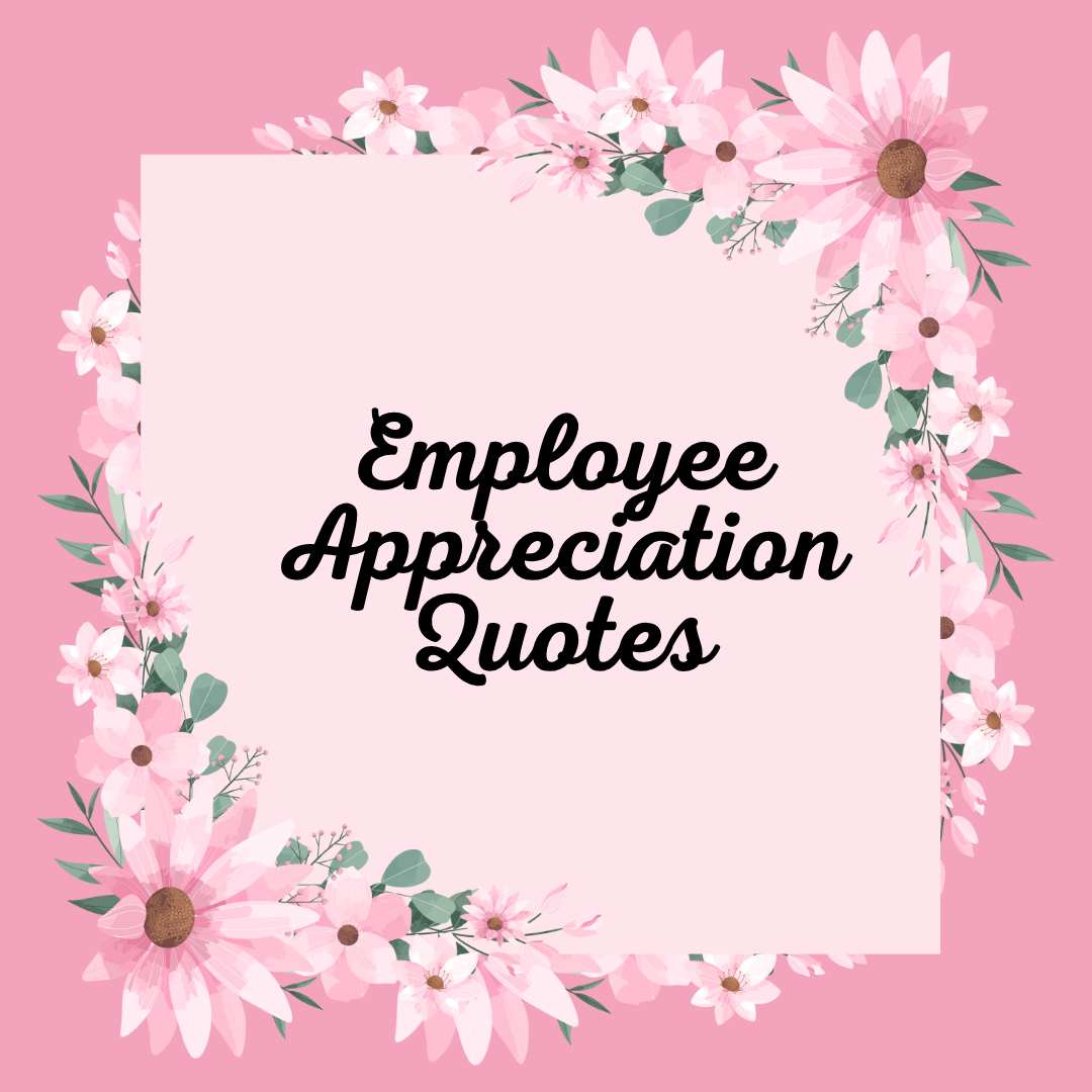 Employee Appreciation Quotes Inspiring & Uplifting