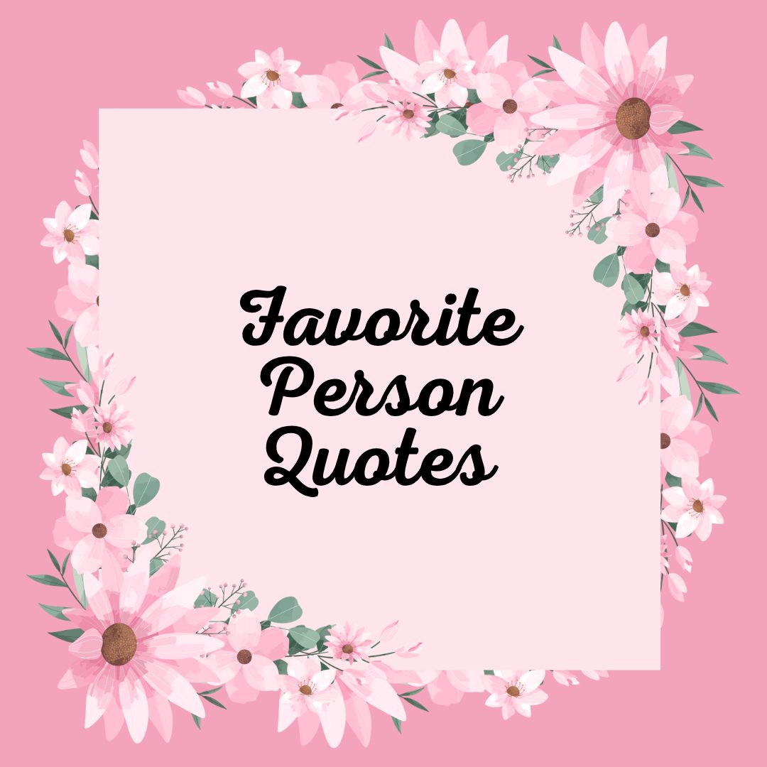 Favorite Person Quotes That Touch the Heart