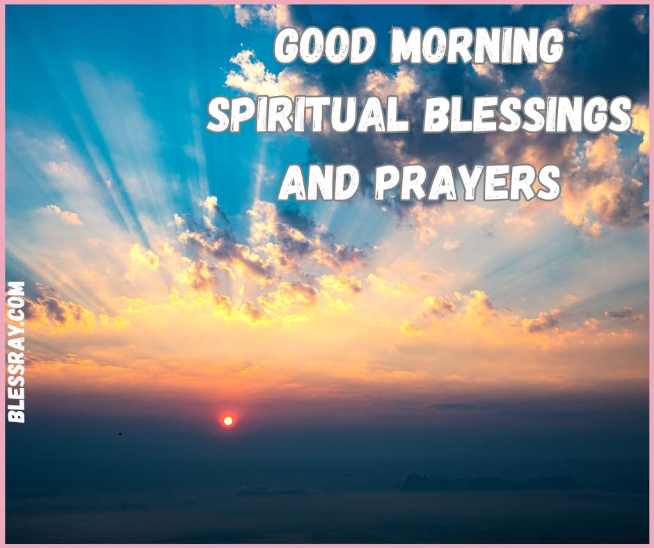 Good morning spiritual blessings and prayers