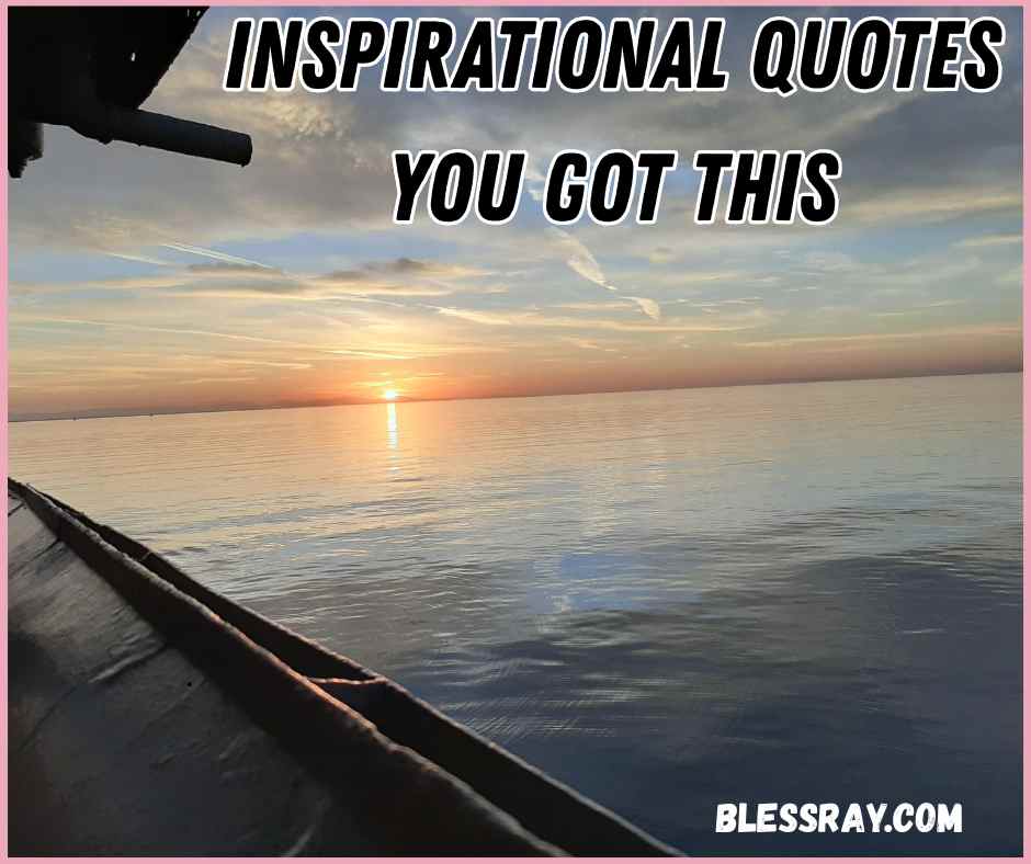 Inspirational Quotes You Got This