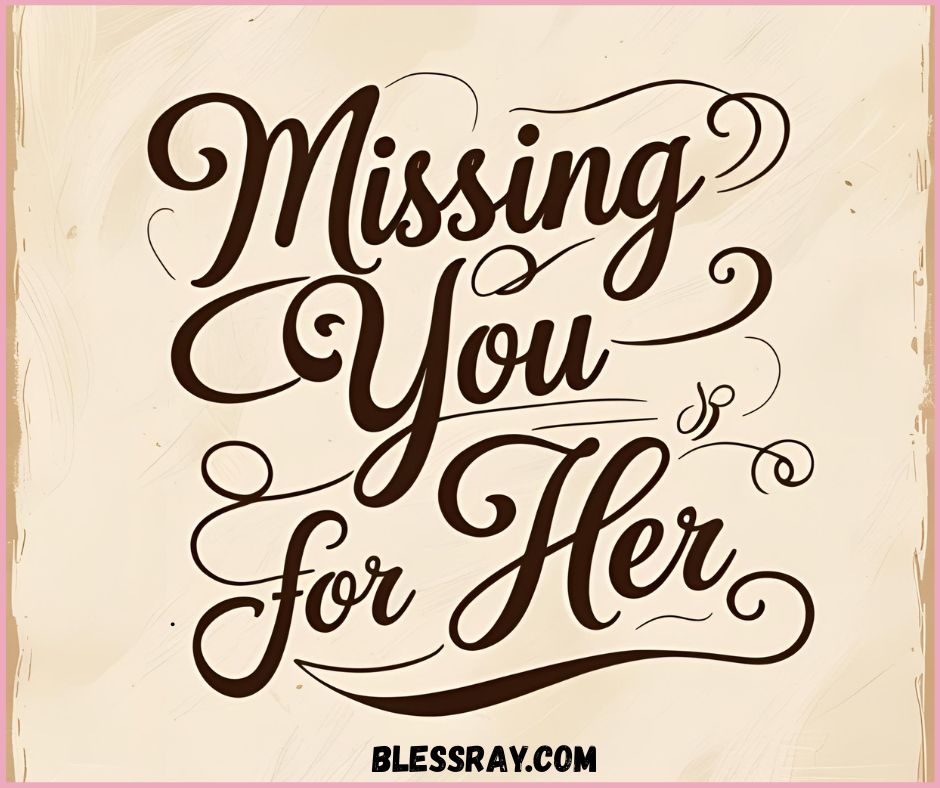 Missing You Quotes for Her