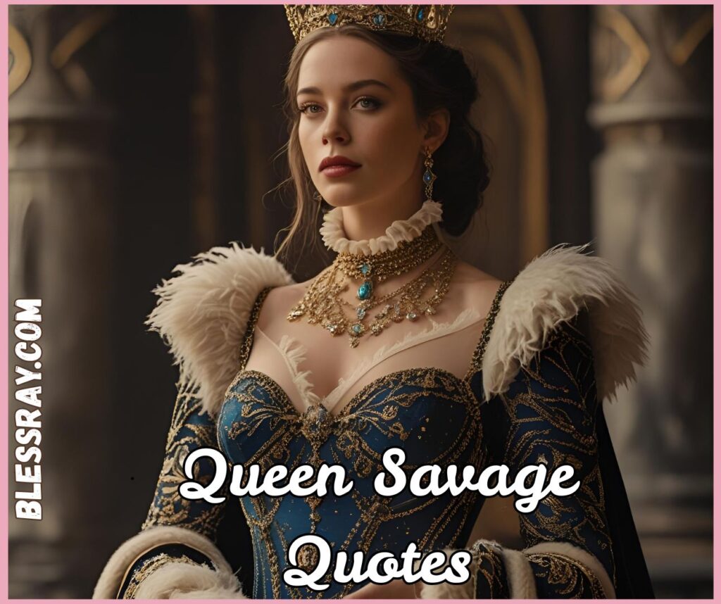 Queen Savage Quotes