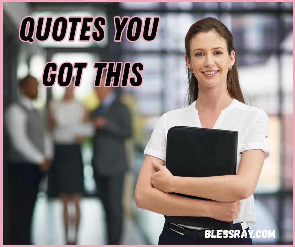 Quotes You Got This