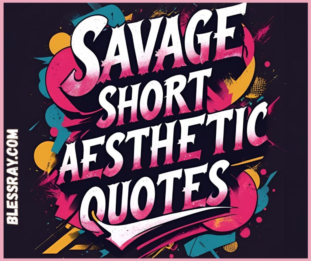 Savage Short Aesthetic Quotes