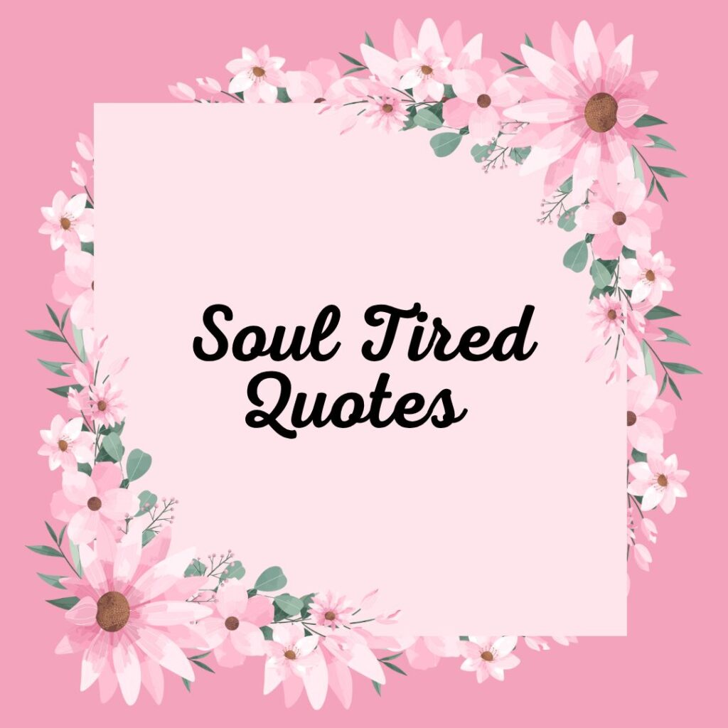 Soul Tired Quotes