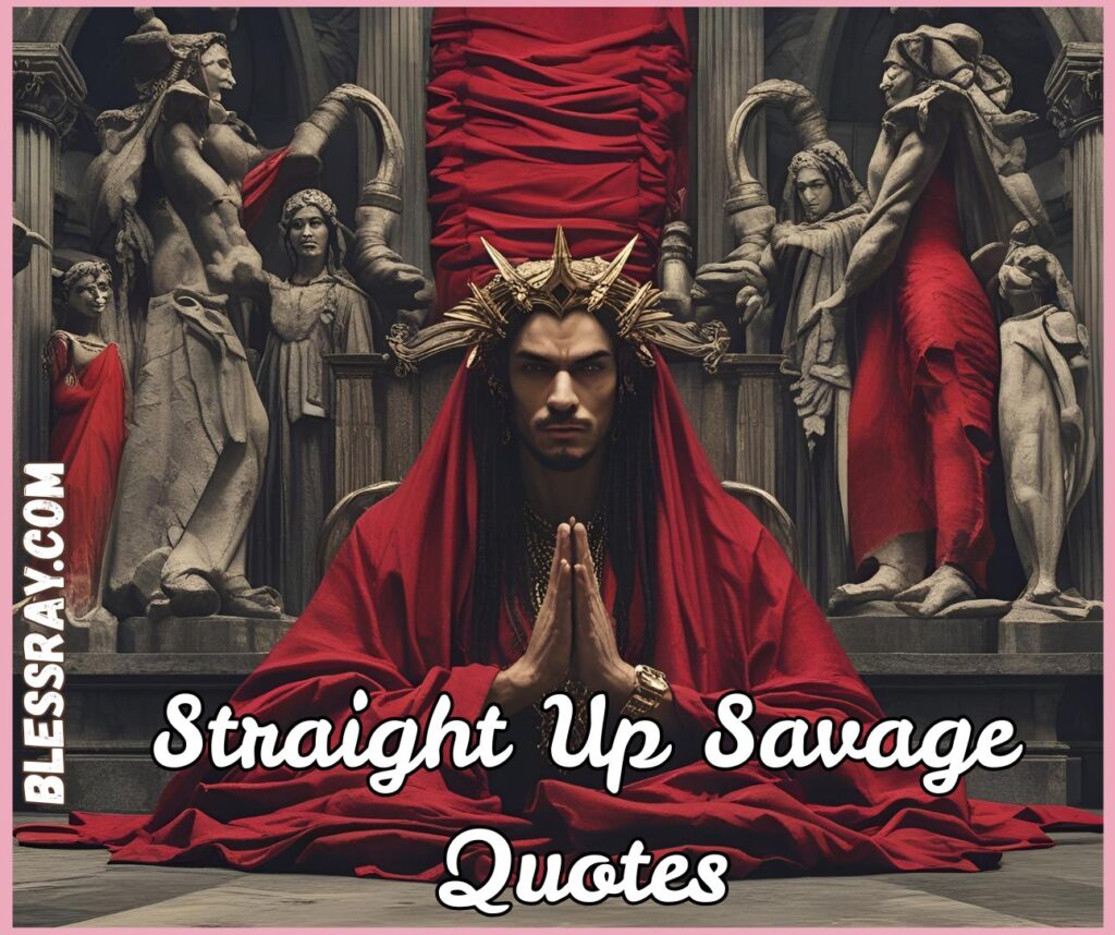 Straight Up Savage Quotes