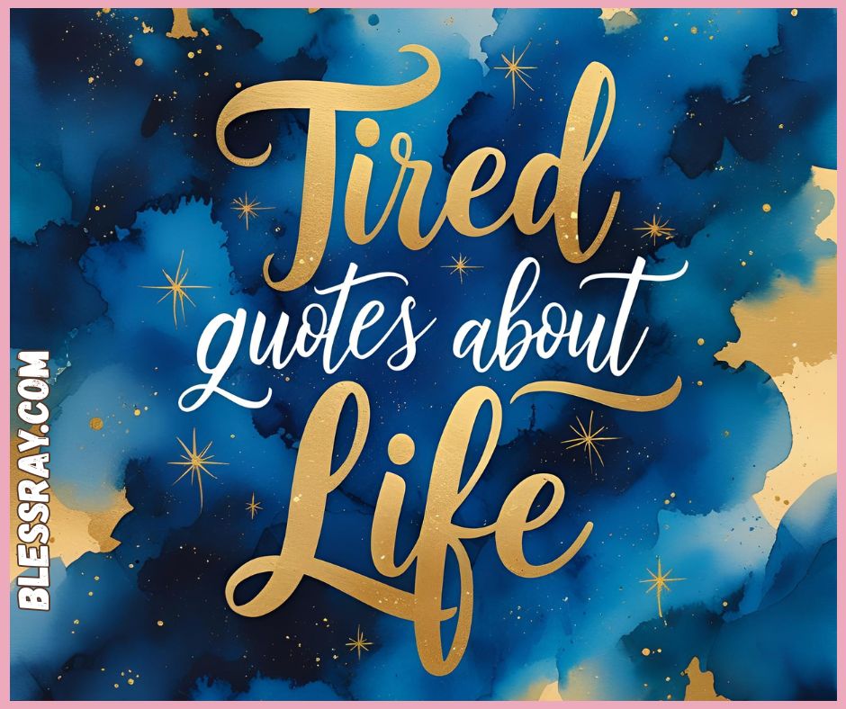 Tired Quotes About Life
