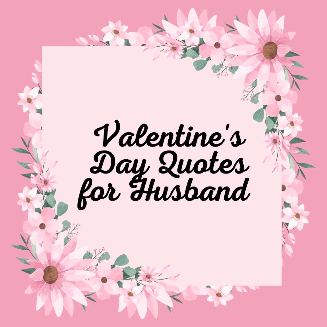 Valentine’s Day Quotes for Husband Heartfelt & Romantic