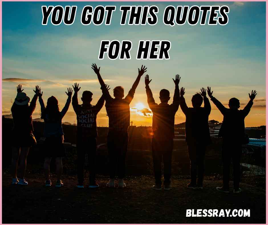 You Got This Quotes for Her