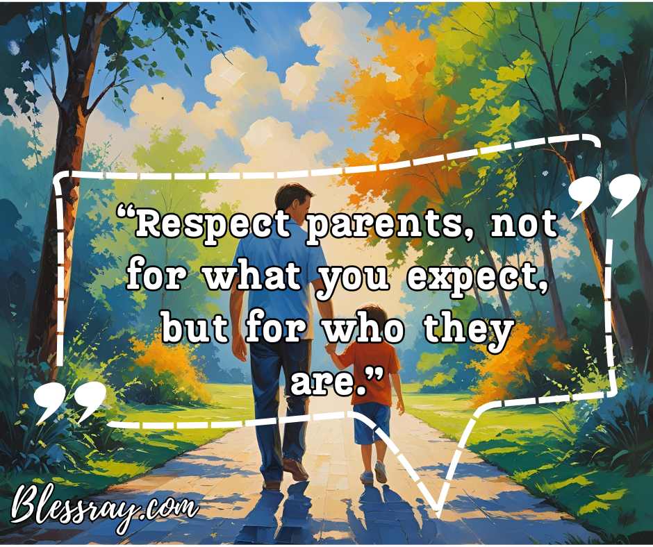 1. Respect Parents Not For What You Expect
