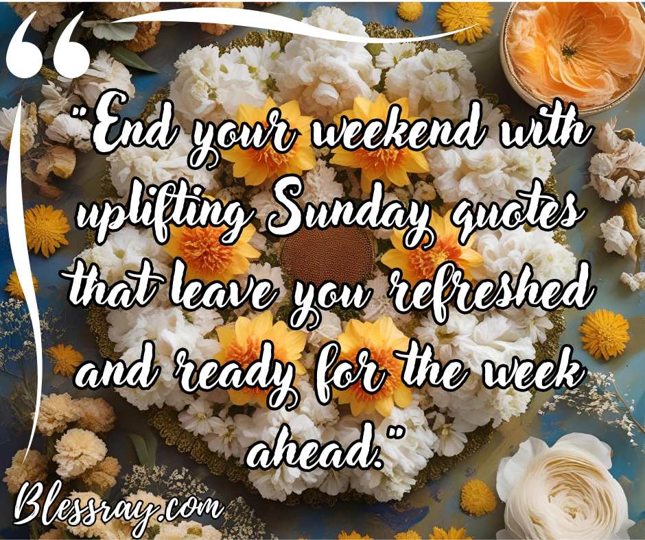 2. Sunday quotes to wrap up the Weekend