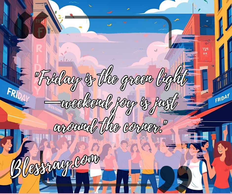 Best Friday Quotes to Kickstart Your Weekend
