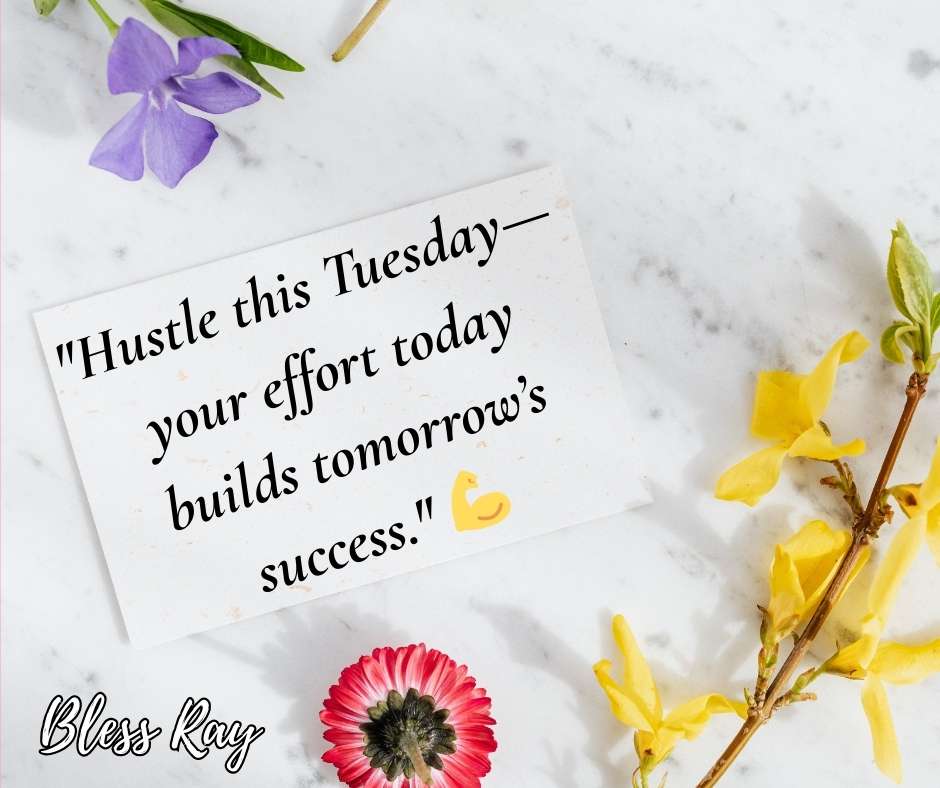 Hustle Tuesday Motivation Quotes