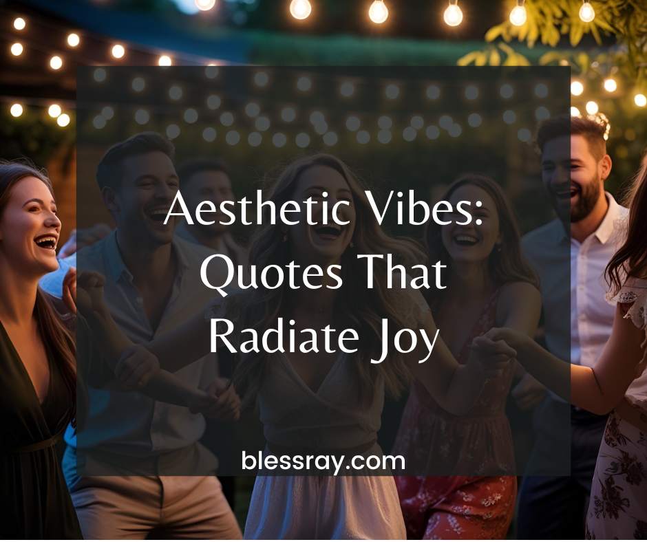 Aesthetic Vibes: Quotes That Radiate Joy
