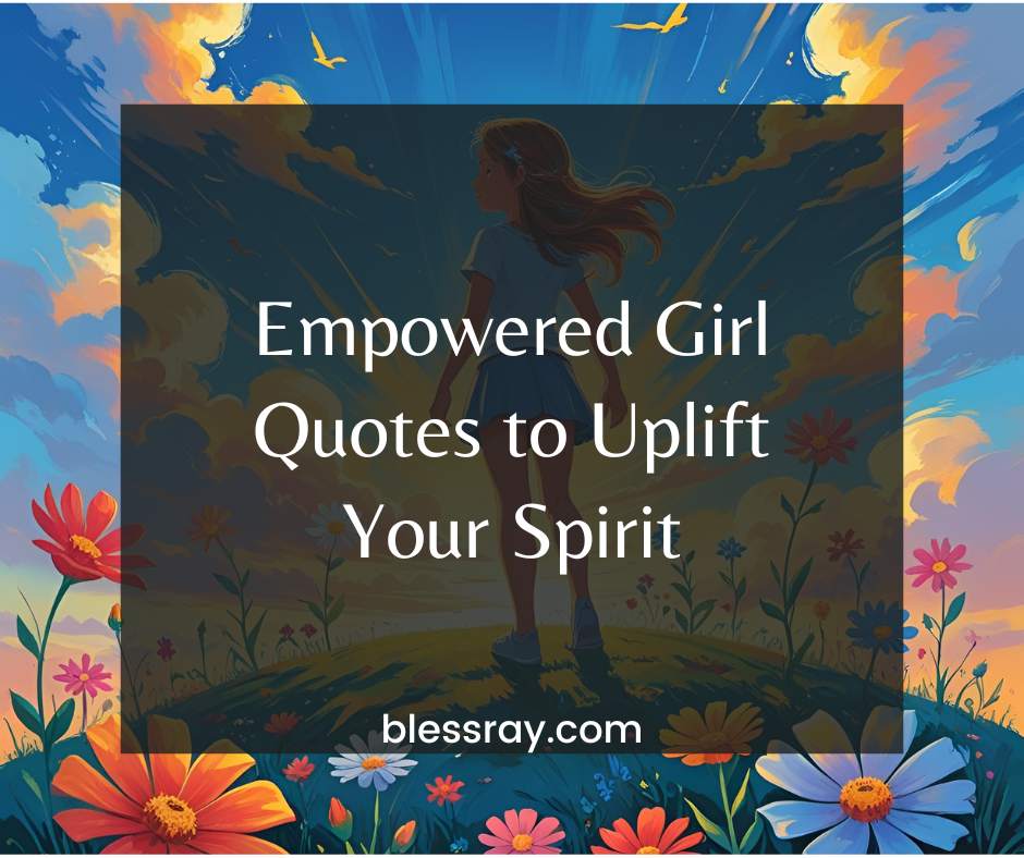 Empowered Girl Quotes to Uplift Your Spirit