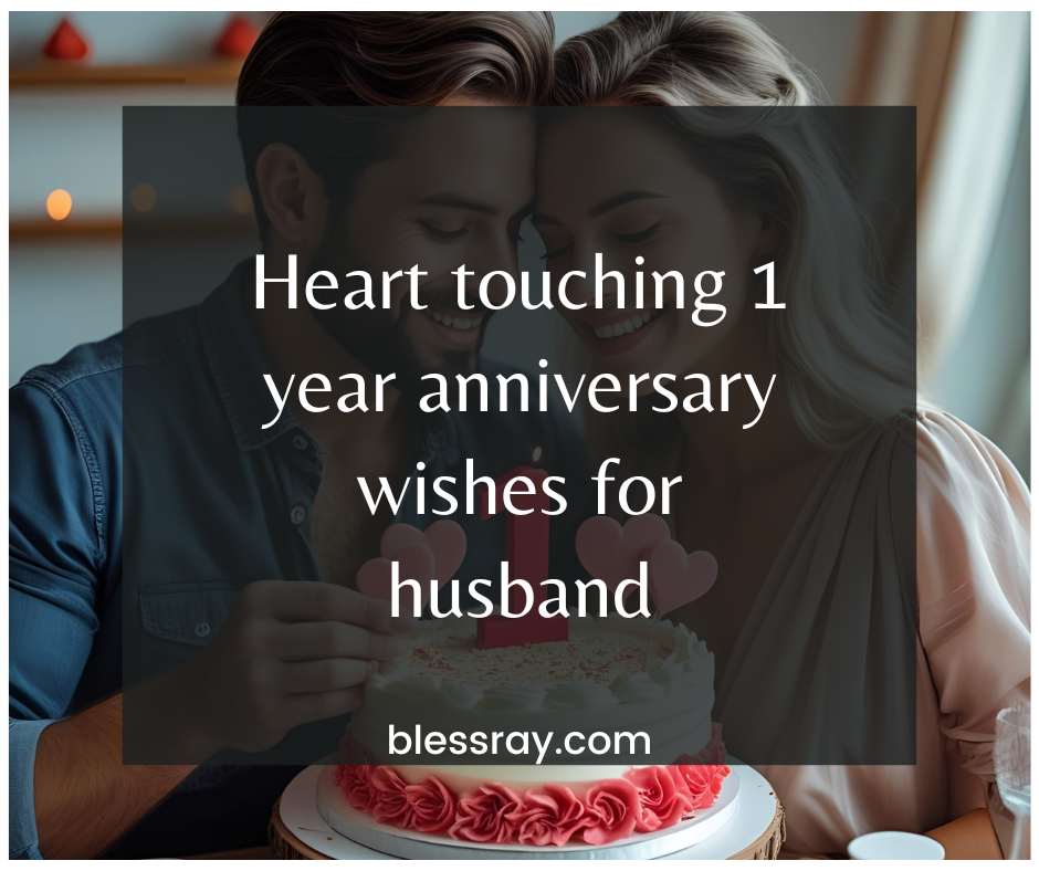 Heart touching 1 year anniversary wishes for husband