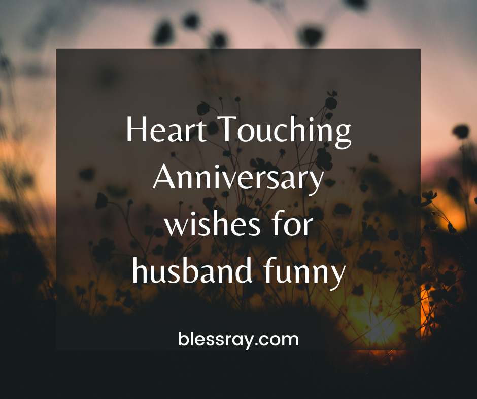 Heart touching anniversary wishes for husband funny