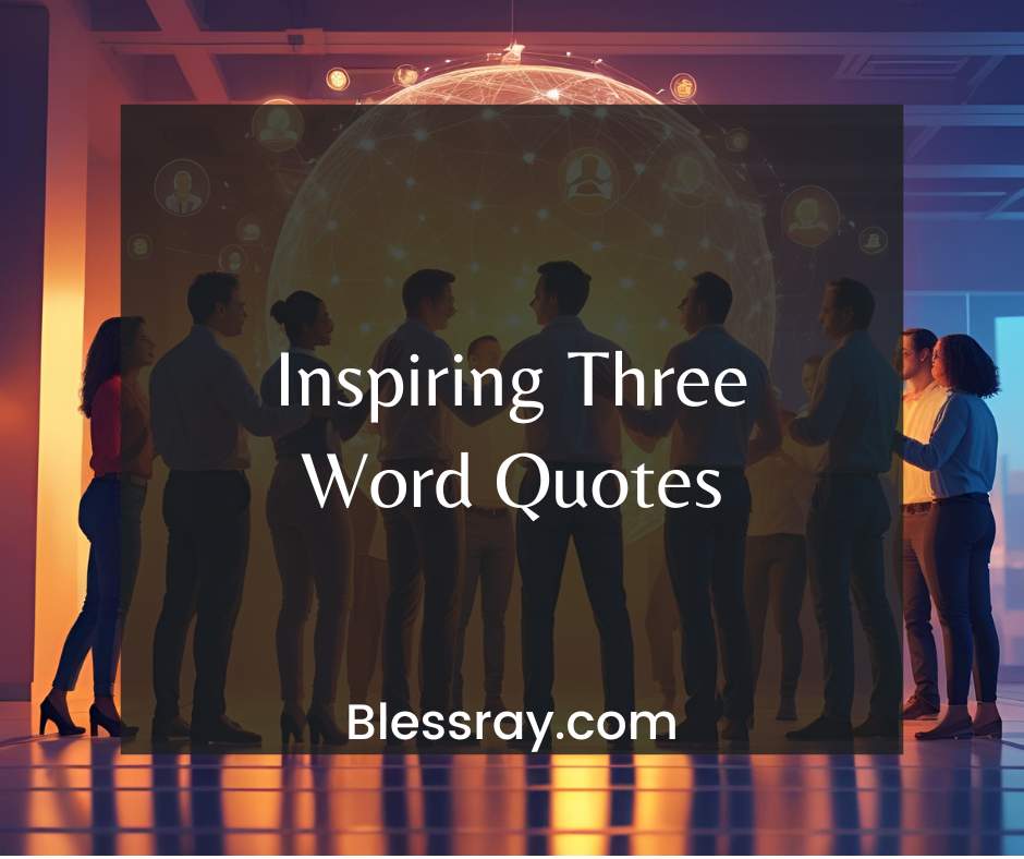 Inspiring Three Word Quotes