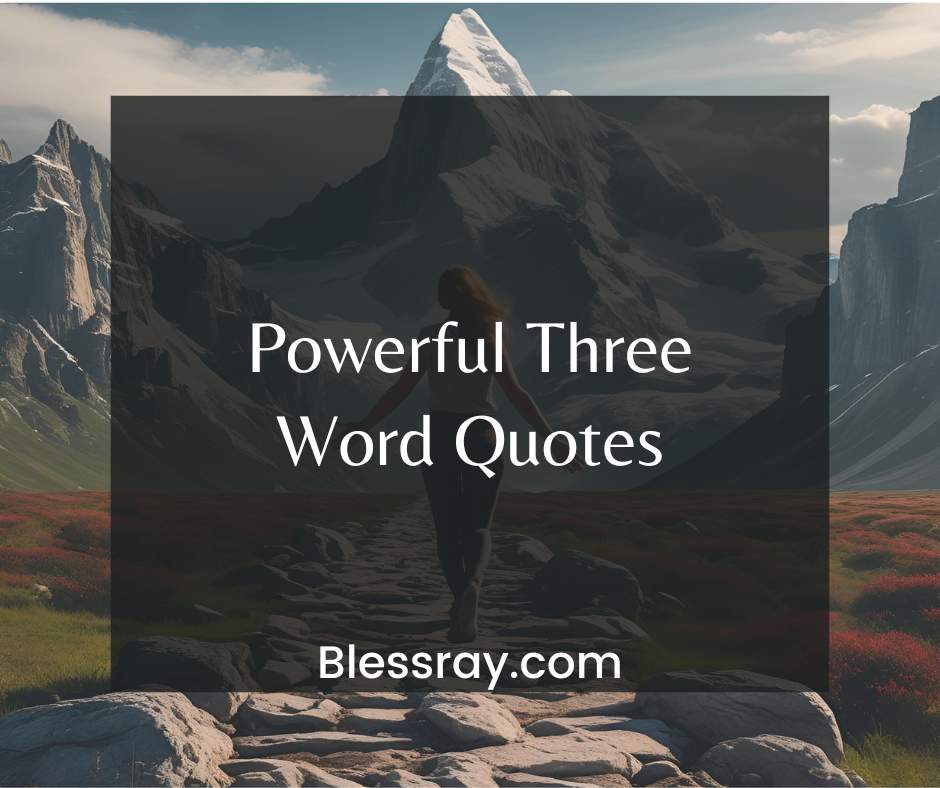 Powerful Three Word Quotes