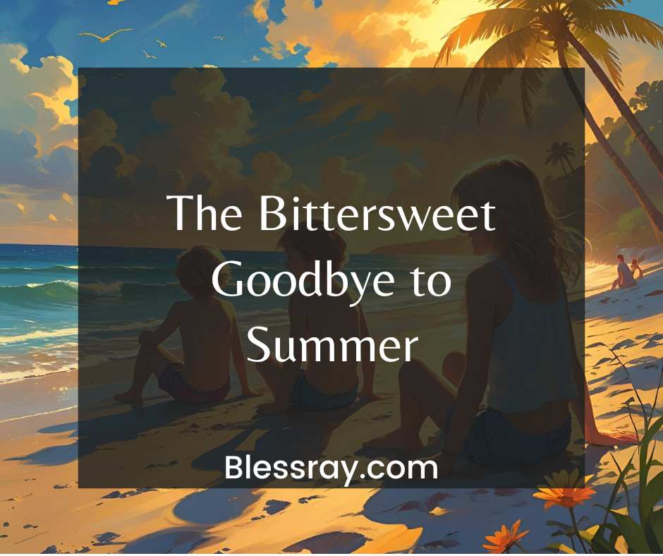 The Bittersweet Goodbye to Summer