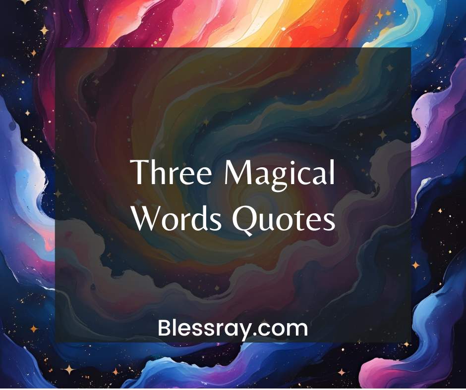 Three Magical Words Quotes