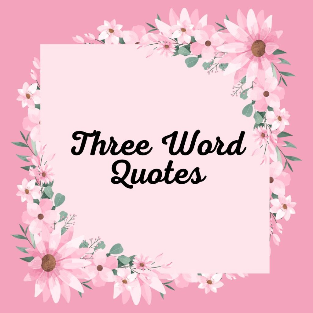 Three Word Quotes