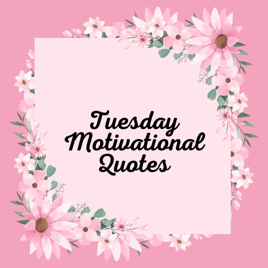 Tuesday Motivational Quotes