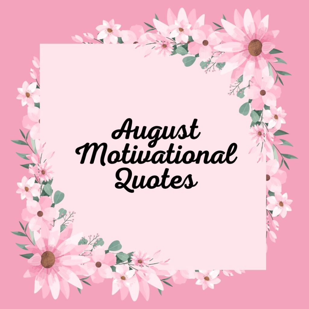 August Motivational Quotes