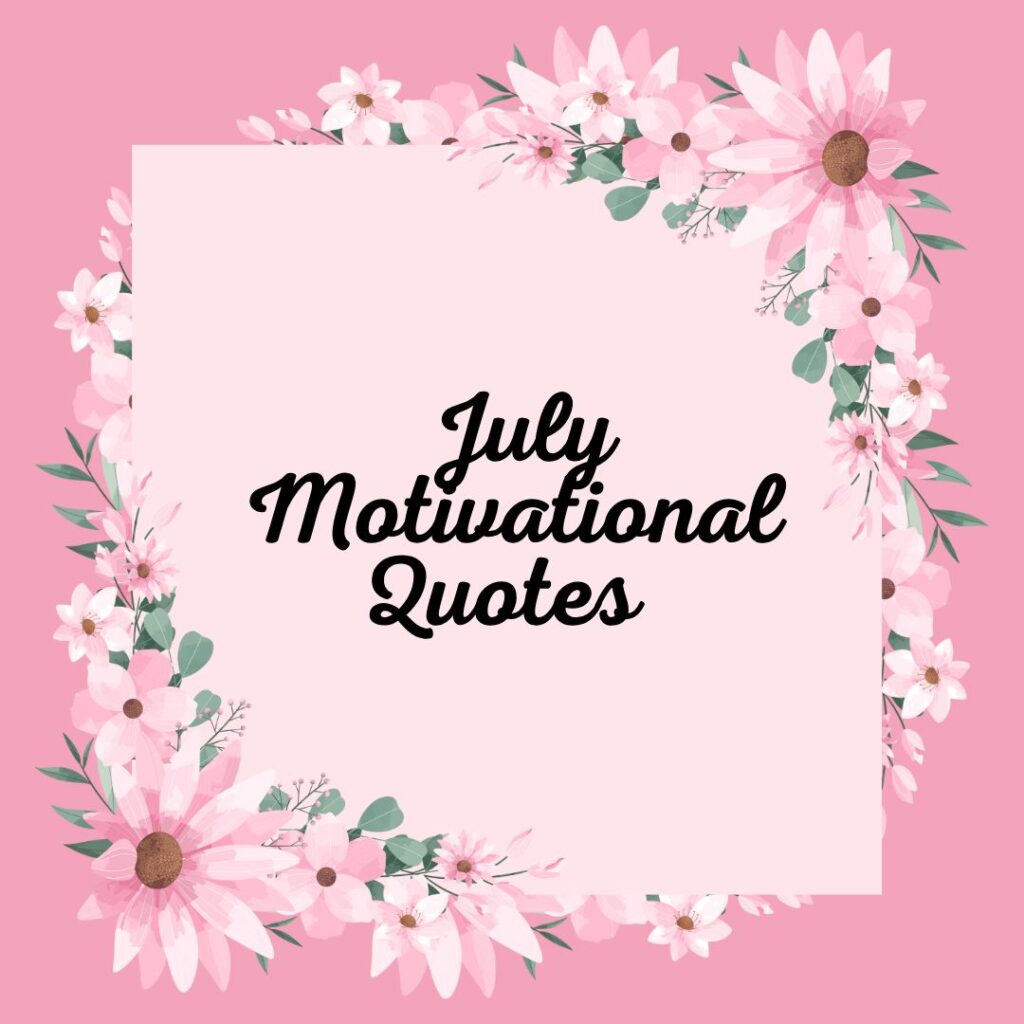 July Motivational Quotes