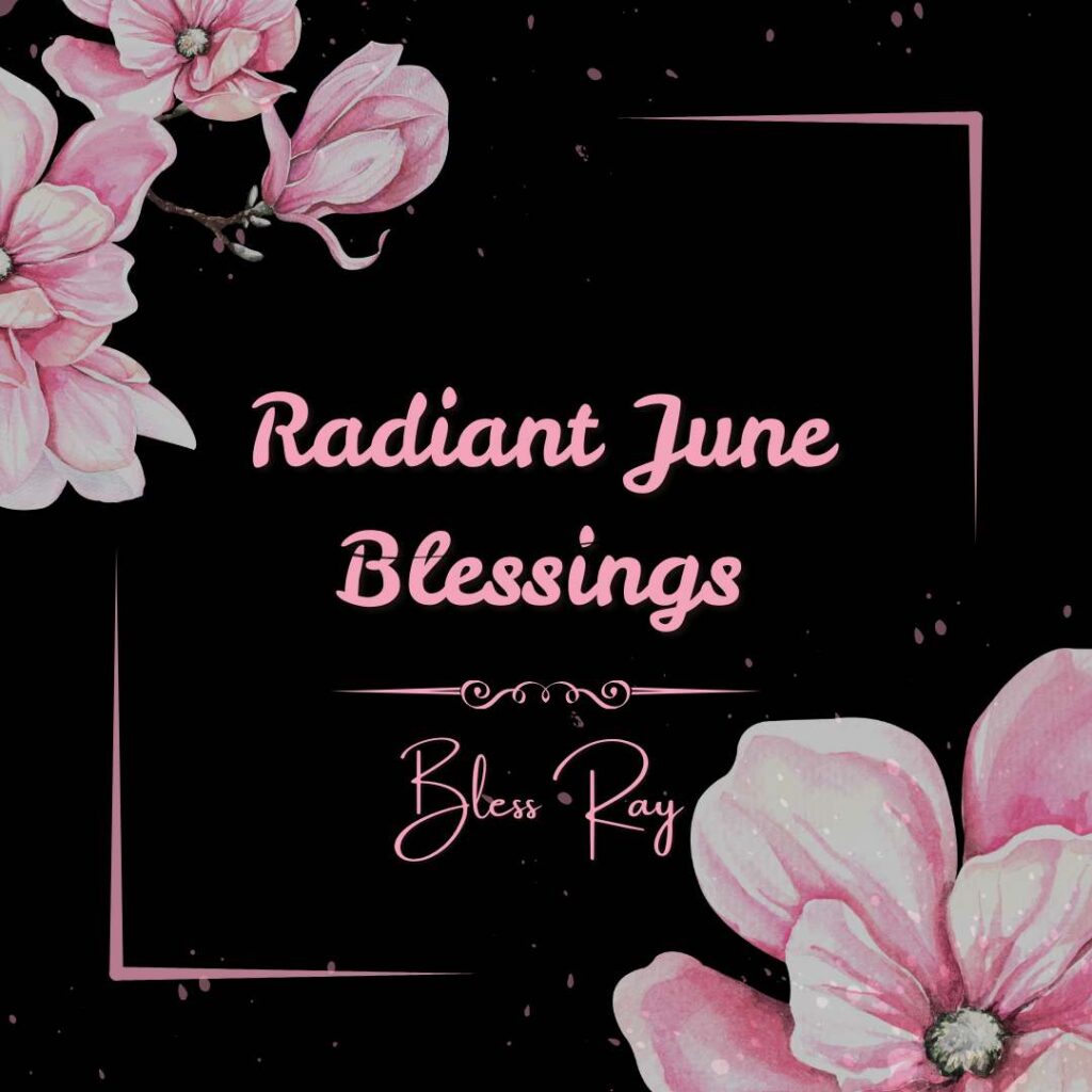 Radiant June Blessings