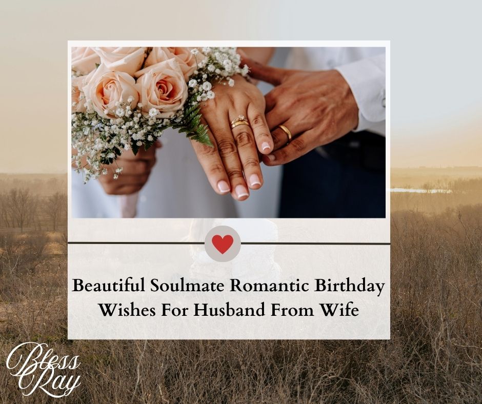 Beautiful Soulmate Romantic Birthday Wishes For Husband From Wife
