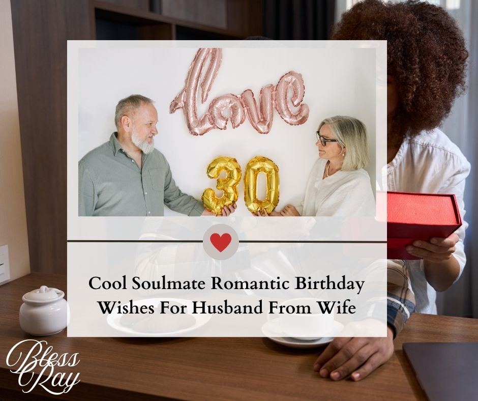 Cool Soulmate Romantic Birthday Wishes For Husband From Wife