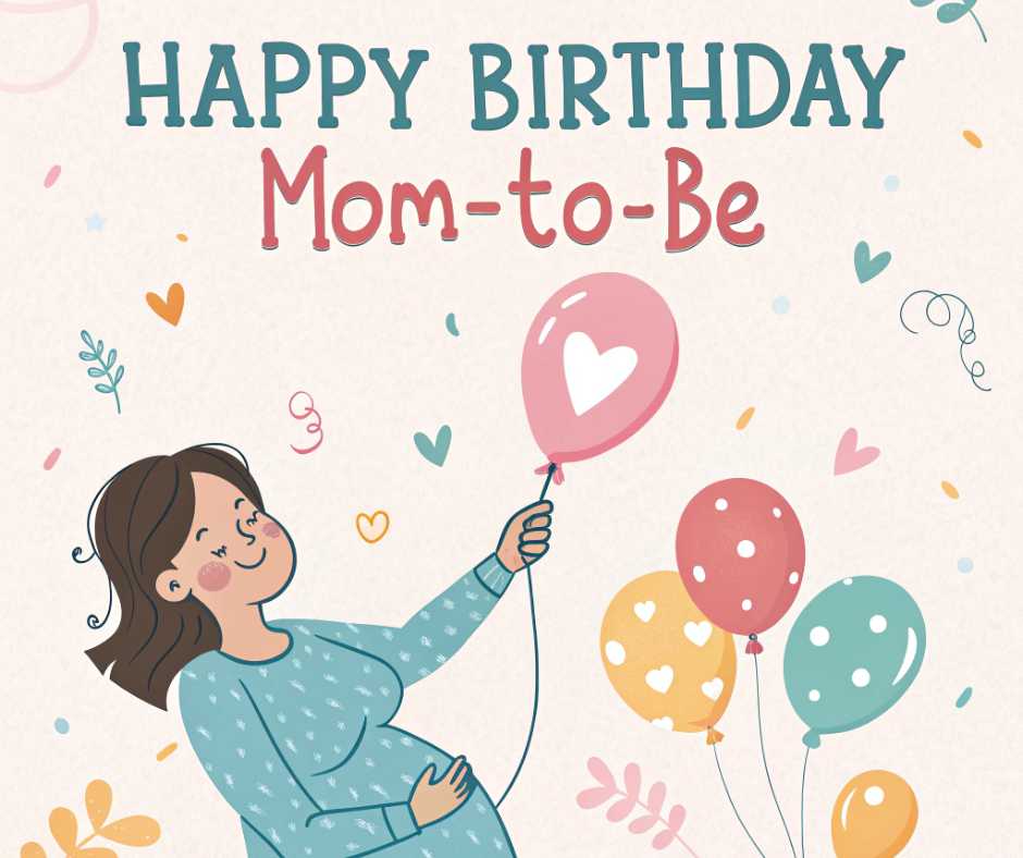 Cute Birthday Wishes For A Mom-To-Be:
