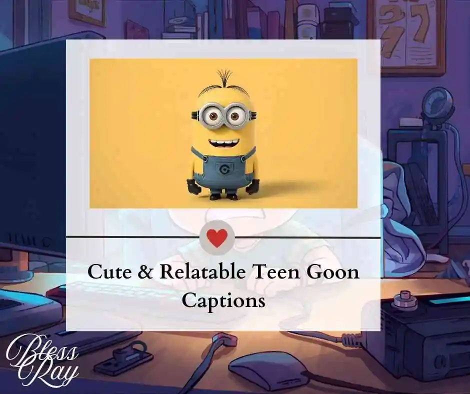 Cute & Relatable Teen Goon Captions