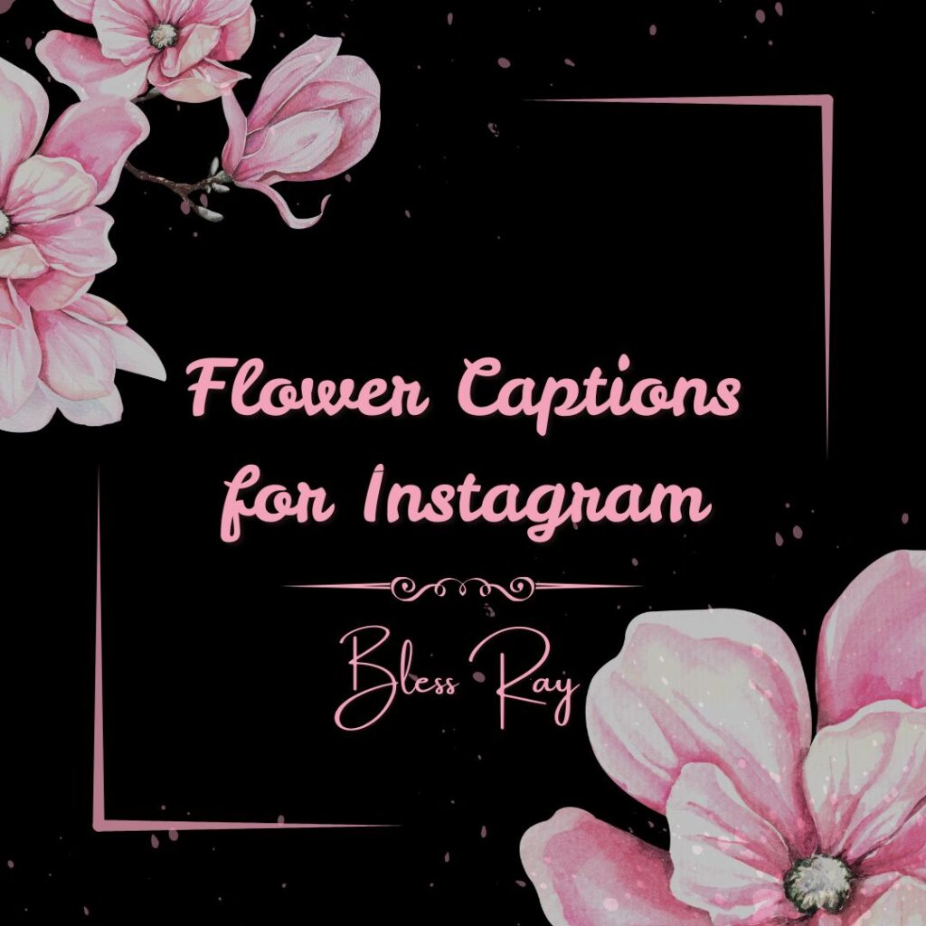 Flower Captions for Instagram