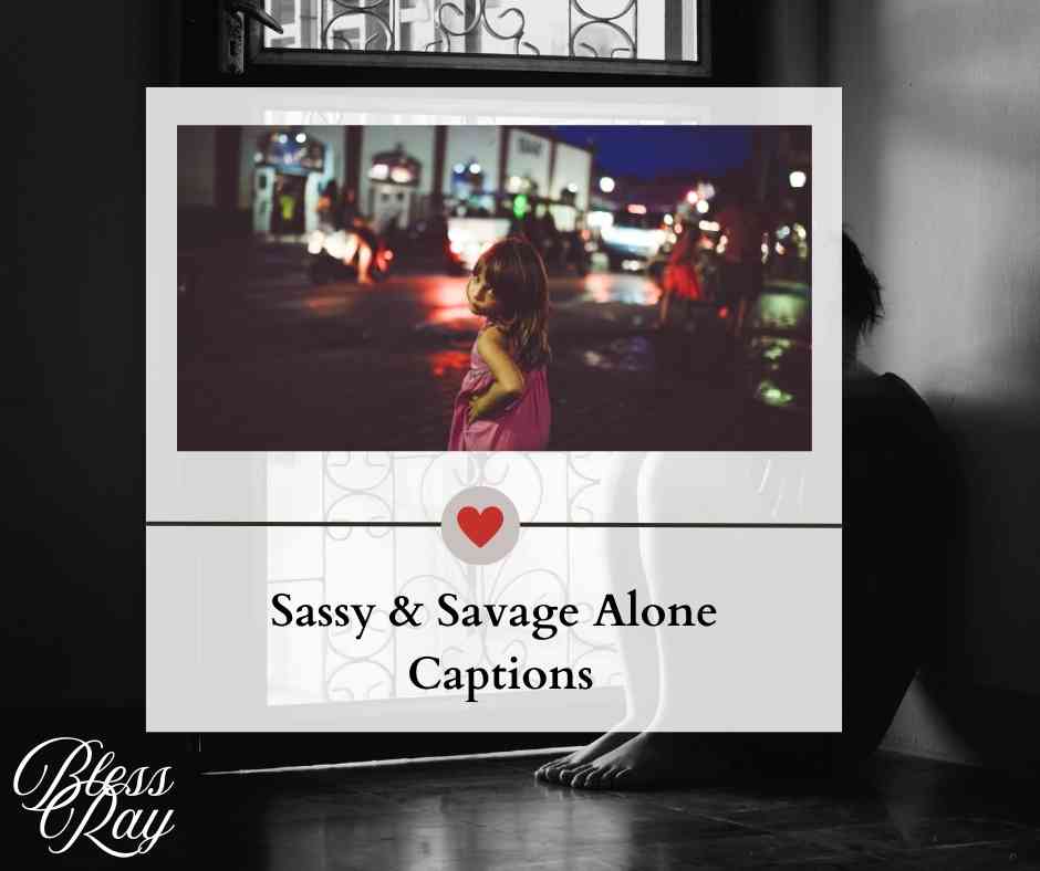 Sassy & Savage Alone Captions