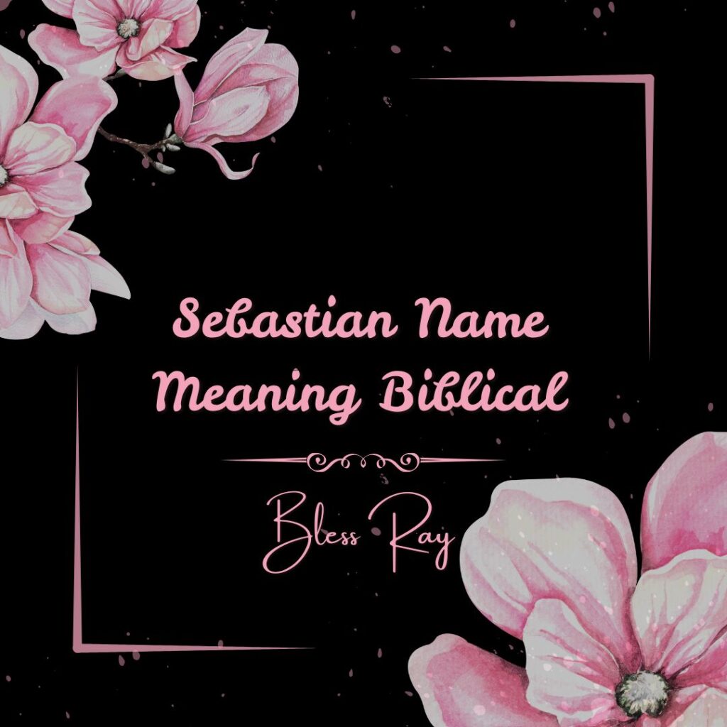Sebastian Name Meaning Biblical
