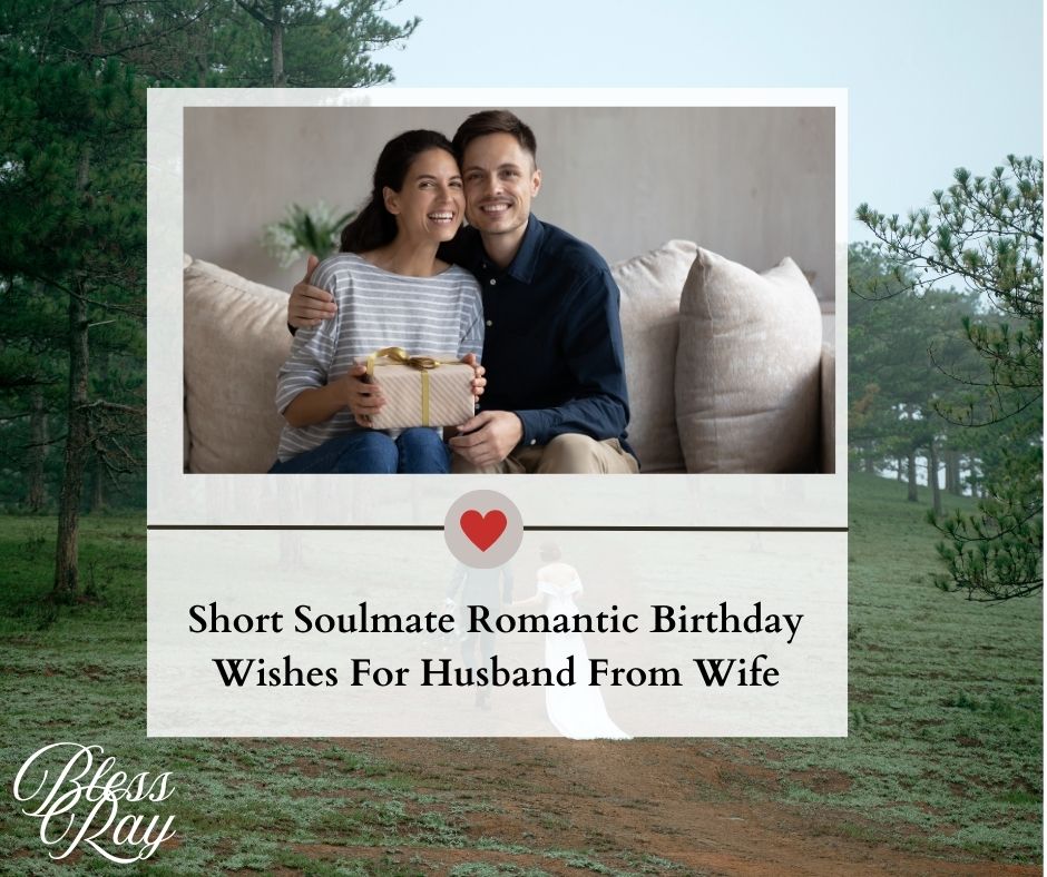 Short Soulmate Romantic Birthday Wishes For Husband From Wife