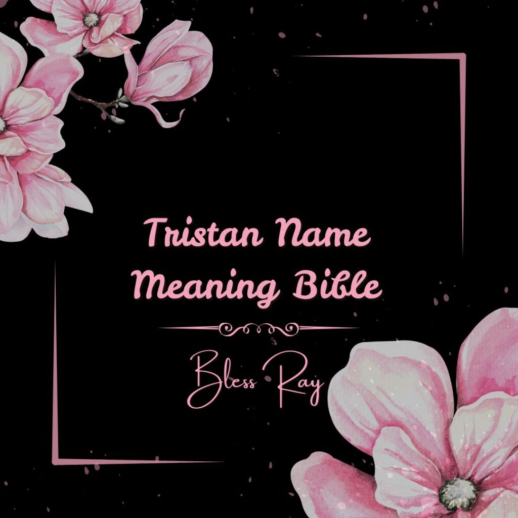 Tristan Name Meaning Bible